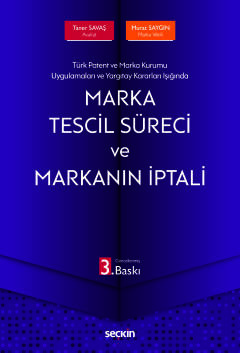 Türk Patent ve Marka Kurumu Uygulamaları ve Yargıtay Kararları IşığındaMarka Tescil Süreci ve Markanın İptali