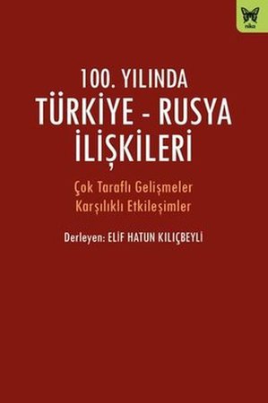 100. Yılında Türkiye - Rusya İlişkileri