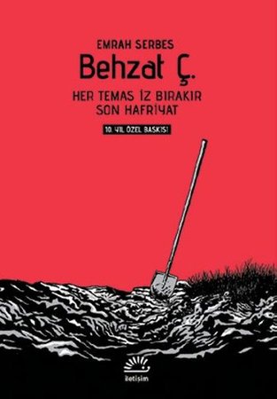Behzat Ç. - Her Temas İz Bırakır / Son Hafriyat (10. Yıl Özel Baskı-Cilti)