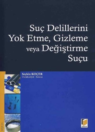 Suç Delillerini Yok Etme Gizleme Veya Değiştirme Suçu