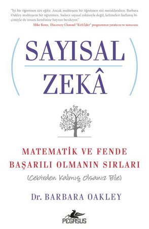 Sayısal Zeka  Matematik ve Fende Başarılı Olmanın Sırları (Cebirden Kalmış Olsanız Bile)