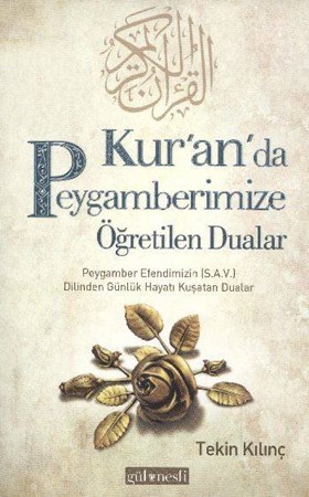 Kur'an'da Peygamberimize Öğretilen Dualar