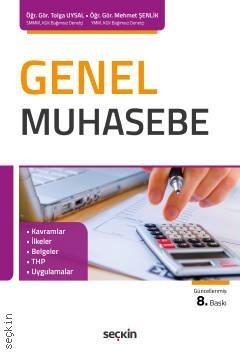 Genel Muhasebe Kavramlar – İlkeler – Belgeler – Thp – Uygulamalar