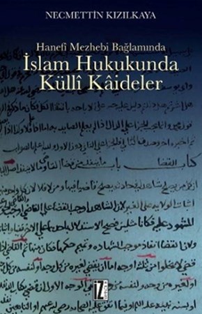 Hanefi Mezhebi Bağlamında İslam Hukukunda Külli Kaideler