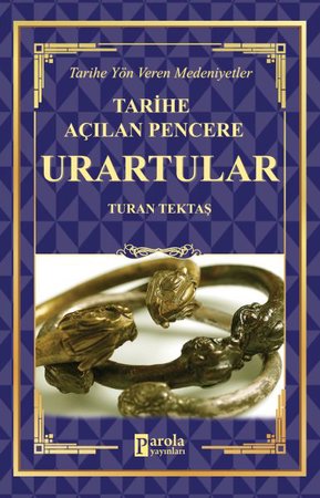 Urartular - Tarihe Açılan Pencere - Tarihe Yön Veren Medeniyetler