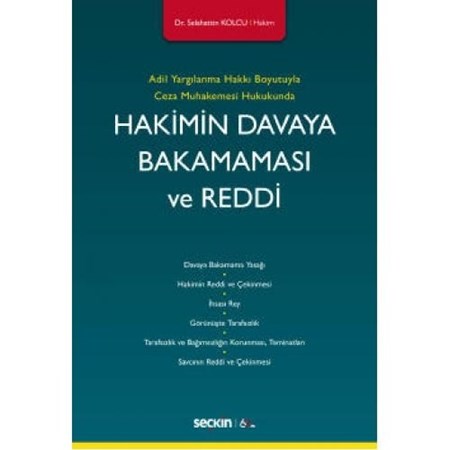 Adil Yargılanma Hakkı Boyutuyla Ceza Muhakemesi Hukukundahakimin Davaya Bakamaması Ve Reddi
