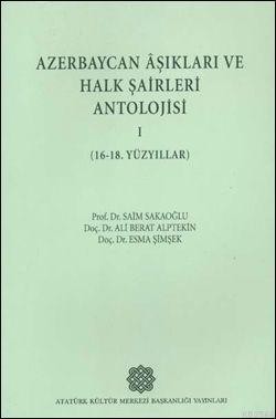 Azerbaycan Aşıkları Ve Halk Şairleri Antolojisi I 16 18. Yüzyıllar