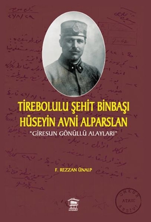 Tirebolulu Şehit Binbaşı Hüseyin Avni Alparslan