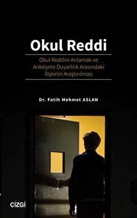 Okul Reddi - Okul Reddini Anlamak ve Anksiyete Duyarlılık Arasındaki İlişkinin Araştırılması