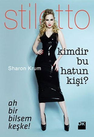 Kimdir Bu Hatun Kişi Ah Bir Bilsem Keşke... Stiletto