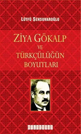 Ziya Gökalp Ve Türkçülüğün Boyutları