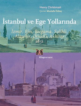 İstanbul Ve Ege Yollarında İzmir, Efes, Bergama, Salihli, Alaşehir, Denizli, Akhisar 1851