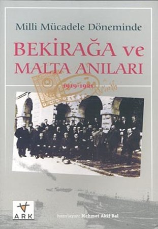 Milli Mücadele Döneminde Bekirağa Ve Malta Anıları 1919 1921