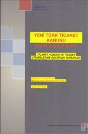 Yeni Türk Ticaret Kanunu 6102 Sayılı Kanun Ticaret Hukuku Ve Ticaret Şirketlerine Getirilen Yenil