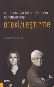 Amitav Ghosh ile Elif Şafak'ın Romanlarında Öteki/leştirme