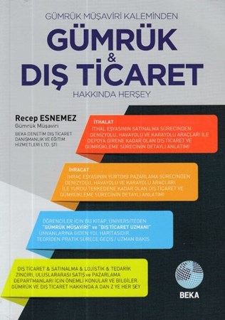 Gümrük Müşaviri Kaleminden Gümrük Ve Dış Ticaret Hakkında Herşey