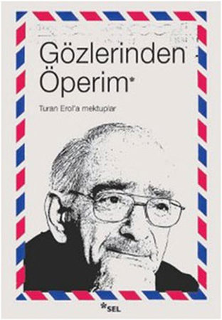Gözlerinden Öperim - Turan Erol'a Mektuplar