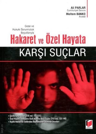Cezai Ve Hukuki Sorumluluk Boyutlarıyla Hakaret Ve Özel Hayata Karşı Suçlar
