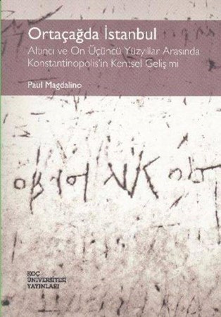 Ortaçağda İstanbul Altıncı Ve On Üçüncü Yüzyıllar Arasında Konstantinopolis'in Kentsel Gelişimi
