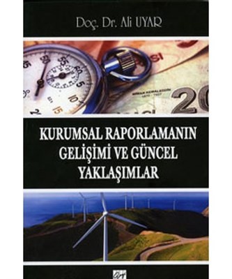 Kurumsal Raporlamanın Gelişimi Ve Güncel Yaklaşımlar