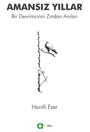 AMANSIZ YILLAR - BİR DEVRİMCİNİN ZİNDAN ANILARI