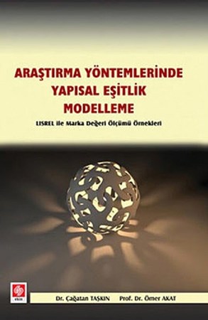 Araştırma Yöntemlerinde Yapısal Eşitlik- Modelleme / Lisrel İle Marka Değeri Ölçümü Örnekleri