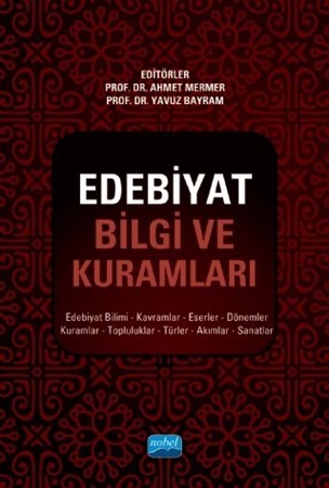 Edebiyat Bilgi Ve Kuramlari - Edebiyat Bilimi, Kavramlar, Eserler, Dönemler, Kuramlar, Topluluklar, Türler, Akımlar, Sanatlar