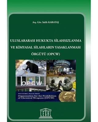 Uluslararası Hukukta Silahsızlanma Ve Kimya Silahların Yasaklanması Örgütü Opcw