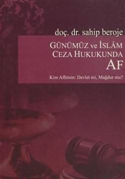 Günümüz Ve İslam Ceza Hukukunda Af