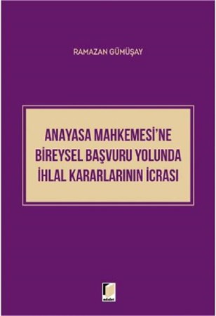 Anayasa Mahkemesi'ne Bireysel Başvuru Yolunda İhlal Kararlarının İcrası