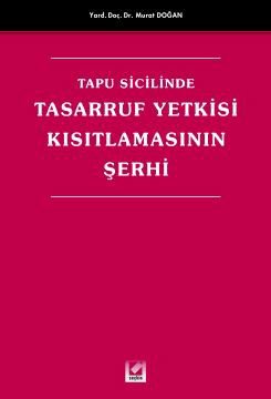 Tapu Sicilinde Tasarruf Yetkisi Kısıtlamasının Şerhi