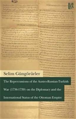 The Repercussions Of The Austro Russian Turkish War 1736 1739 On The Diplomacy And The Internatio