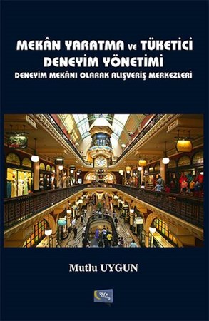 Mekan Yaratma Ve Tüketici Deneyim Yönetimi