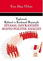 Toplumsal, Kültürel Ve Katılımsal Boyutuyla Siyasal Davranışın Sosyo-Politik Analizi