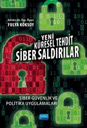 Yeni Küresel Tehdit: Siber Saldırılar Siber Güvenlik Ve Politika Uygulamaları