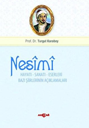 Nesimi: Hayatı - Sanatı - Eserleri Bazı Şiirlerinin Açıklamaları