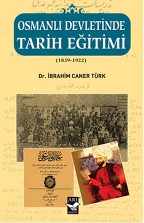 Osmanlı Devletinde Tarih Eğitimi 1839 1922