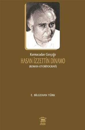 Kurmacadan Gerçeğe Hasan İzzettin Dinamo