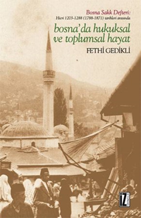 Hicri 1203 1288 1788 1871 Tarihleri Arasında Bosnada Hukuksal Ve Toplumsal Hayat