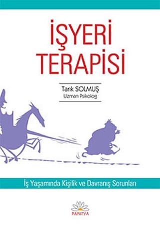 İşyeri Terapisi İş Yaşamında Kişilik Ve Davranış Sorunları