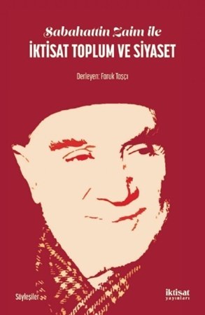 Sabahattin Zaim Ile İktisat Toplum Ve Siyaset