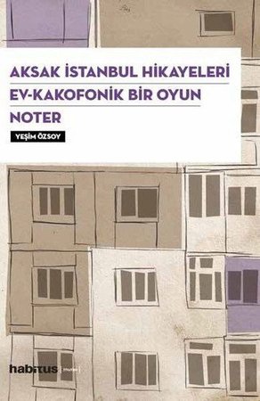 Aksak İstanbul Hikayeleri - Ev-Kakofonik Bir Oyun - Noter (3 Oyun Bir Arada)