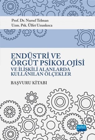 Endüstri Ve Örgüt Psikolojisi Ve İlişkili Alanlarda Kullanılan Ölçekler Başvuru Kitabı
