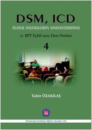 DSM, ICD Ruhsal Hastalıkların Sınıflandırılması / 11. BPT Eylül 2012 Ders Notları 4