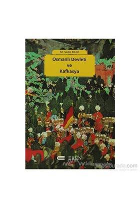 Osmanlı Devleti Ve Kafkasya Osmanlı Varlığı Döneminde Kafkasyanın Siyasi Askeri Tarihi Ve İdari