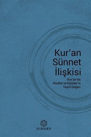 Kuran Sünnet İlişkisi Kuranda Risalet ve Sünnetin Teşrii Değeri