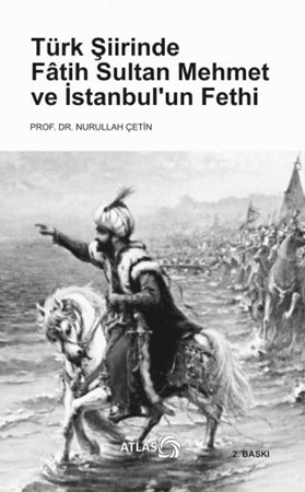 Türk Şiirinde Fâtih Sultan Mehmet Ve İstanbul’Un Fethi
