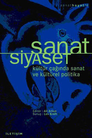 Sanat / Siyaset  Kültür Çağında Sanat Ve Kültürel Politika