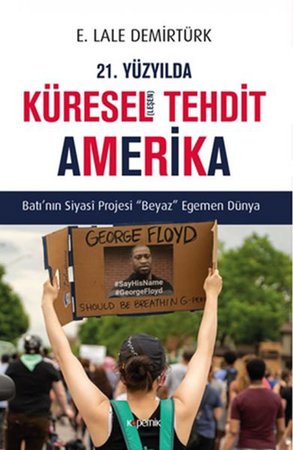 21. Yüzyılda Küresel(leşen) Tehdit Amerika - Batı’nın Siyasi Projesi Beyaz Egemen Dünya