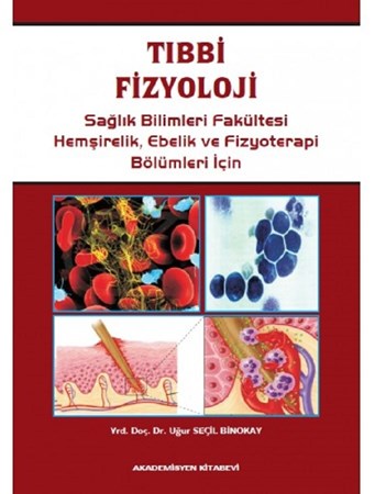 Tıbbi Fizyoloji / Sağlık Bilimleri Fakültesi Hemşirelik , Ebelik Ve Fizyoterapi Bölümleri İçin